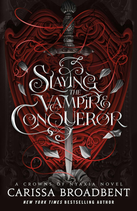 Slaying The Vampire Conqueror: A Crowns Of Nyaxia Novel