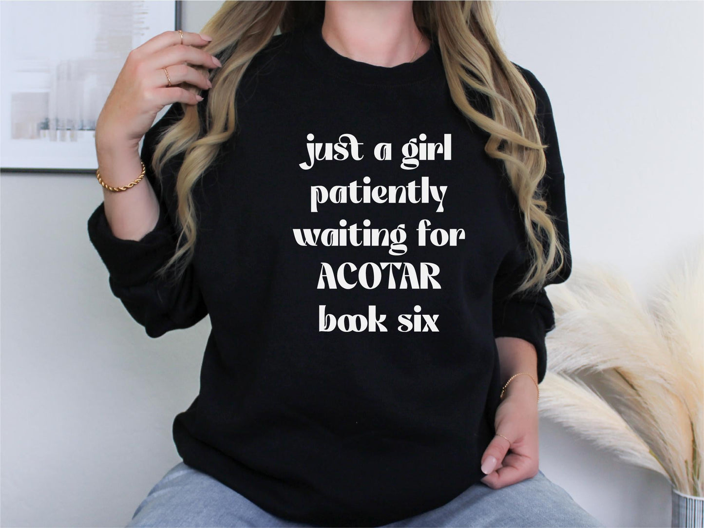 Just a Girl Patiently Waiting for ACOTAR Book Six Tee or Sweatshirt