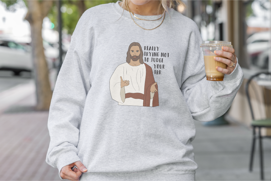 Really Trying Not To Judge Your TBR Jesus Sweatshirt