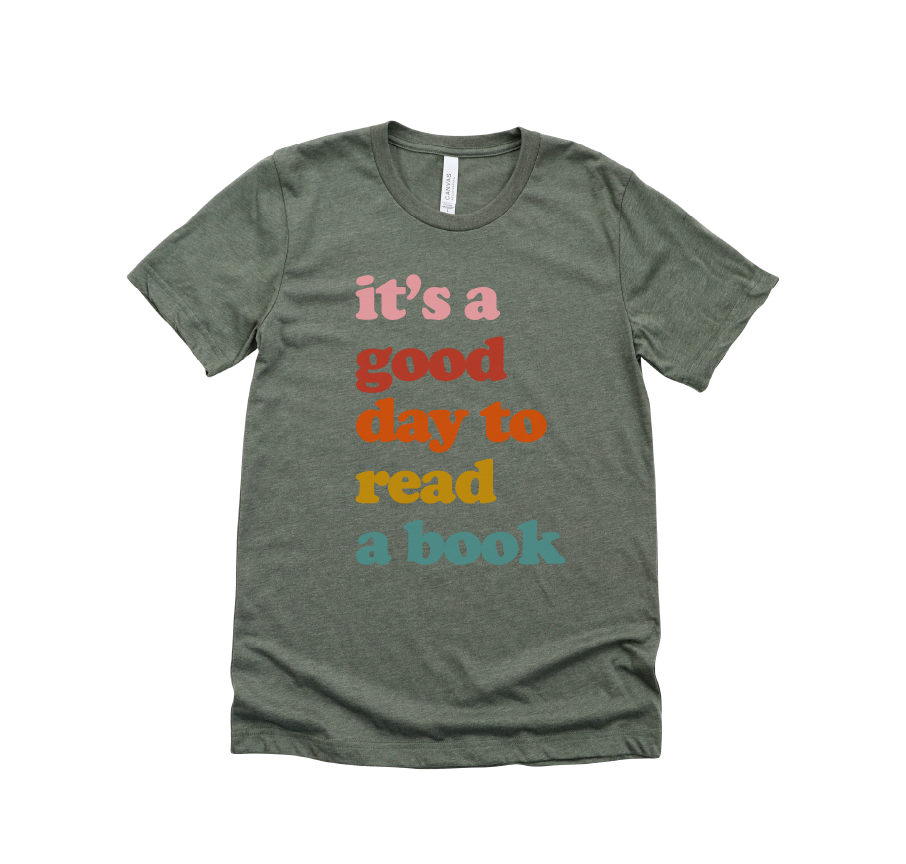 It's a Good Day to Read a Book Graphic Tee or Sweatshirt