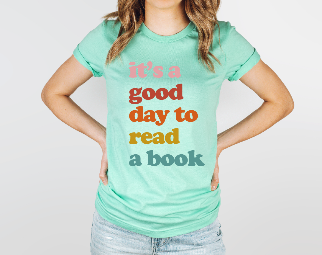 It's a Good Day to Read a Book Graphic Tee or Sweatshirt