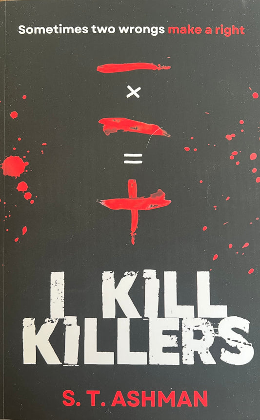 I Kill Killers : A Psychological Mystery Thriller (Dark Crime Series Book 1)